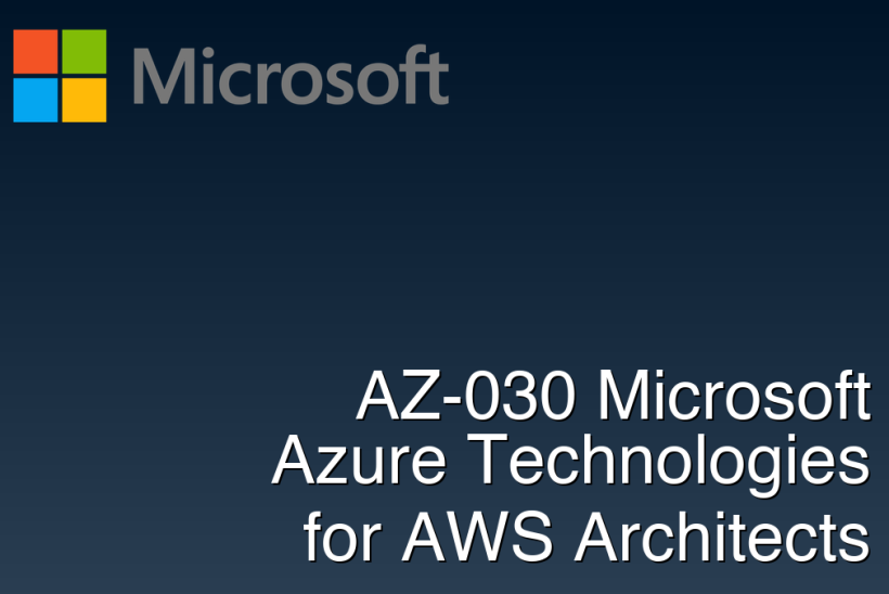 AZ-030 Microsoft Azure Technologies for AWS Architects