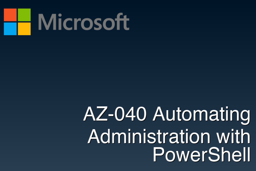 AZ-040 Automating Administration with PowerShell