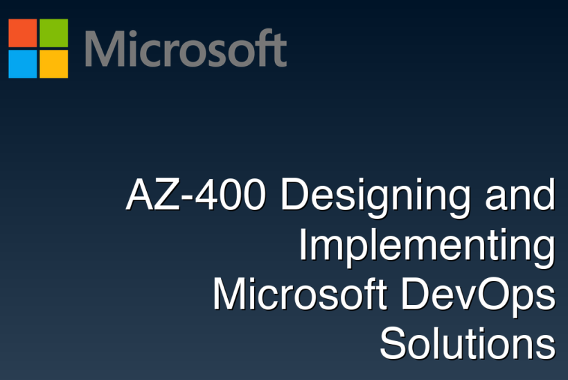 AZ-400 Designing and Implementing Microsoft DevOps Solutions