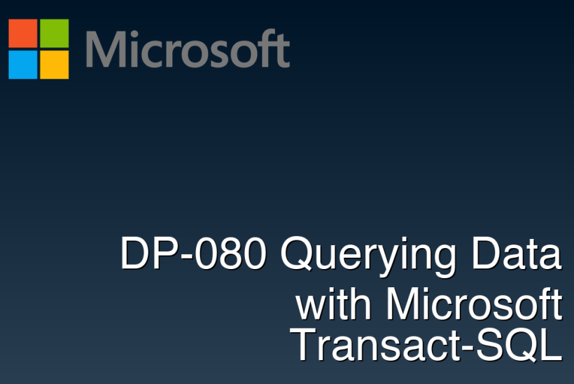 DP-080 Querying Data with Microsoft Transact-SQL