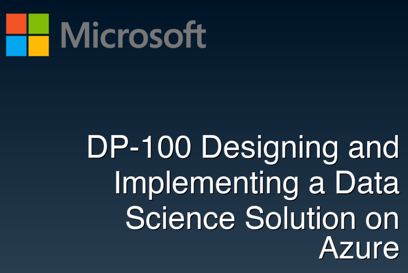 DP-100 Designing and Implementing a Data Science Solution on Azure