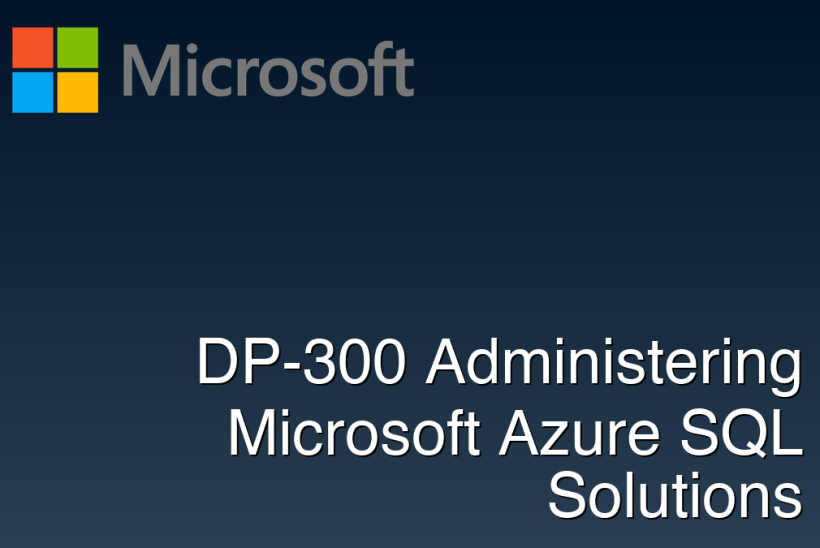 DP-300 Administering Microsoft Azure SQL Solutions