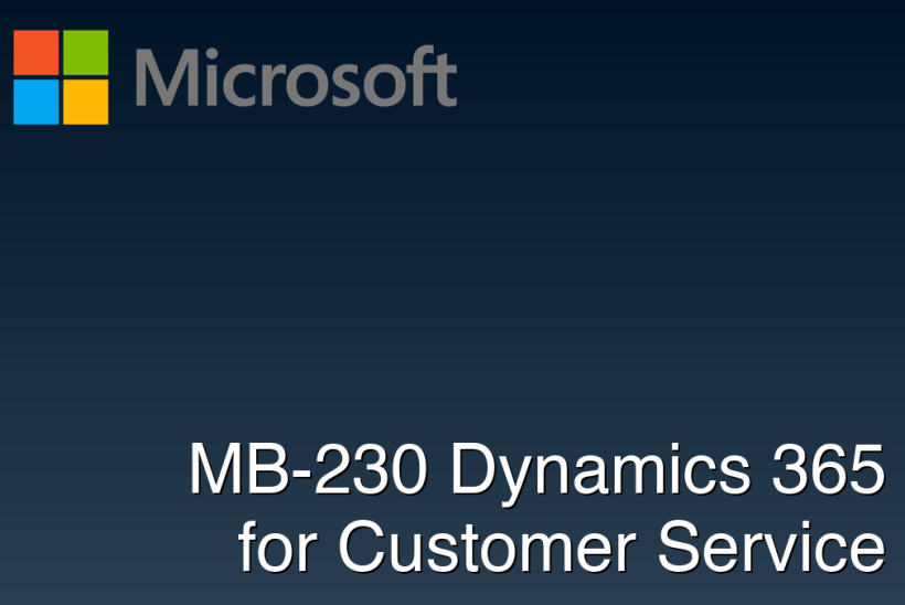 MB-230 Dynamics 365 for Customer Service
