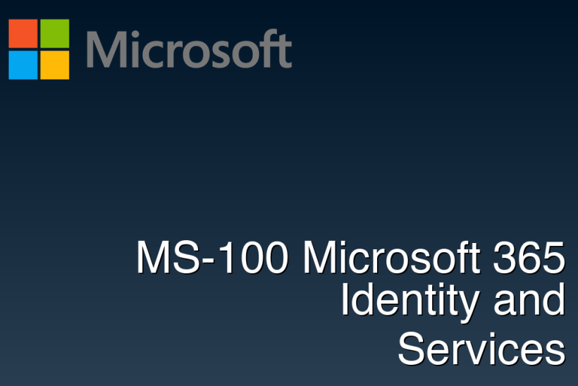MS-100 Microsoft 365 Identity and Services