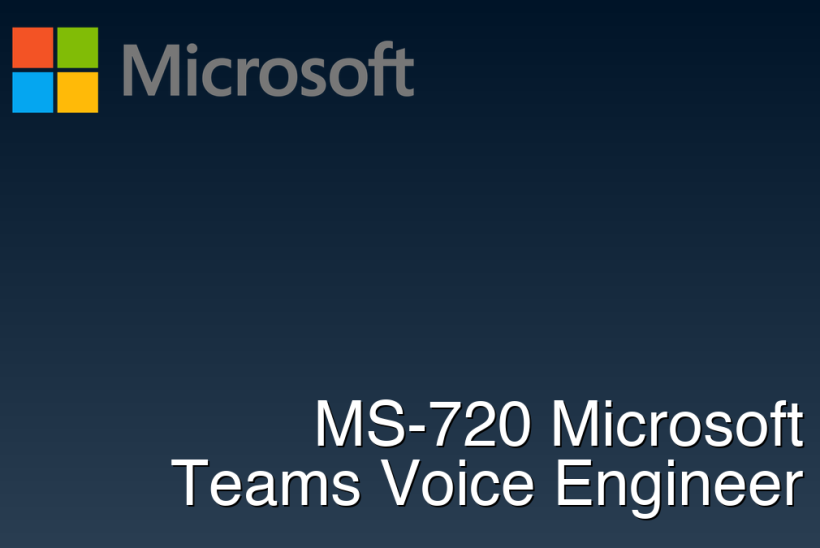 MS-720 Microsoft Teams Voice Engineer