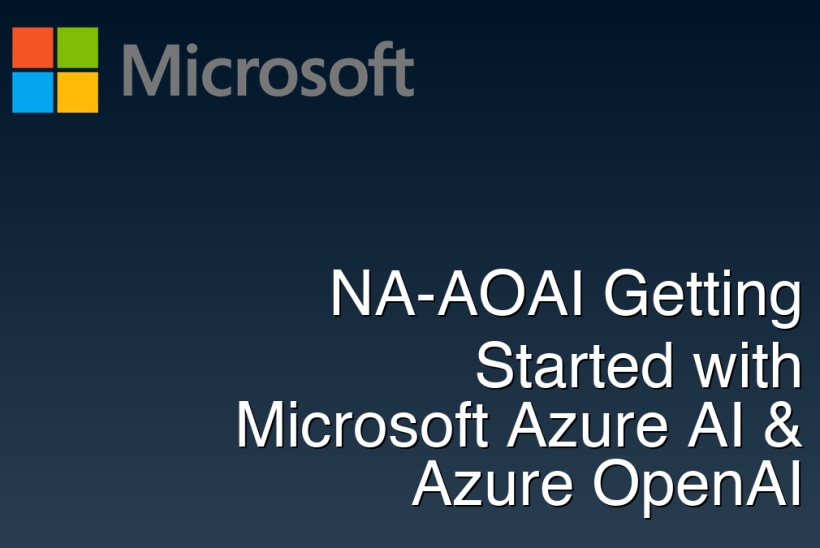 NA-AOAI Getting Started with Microsoft Azure AI & Azure OpenAI
