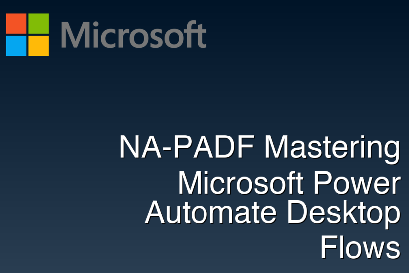 NA-PADF Mastering Microsoft Power Automate Desktop Flows