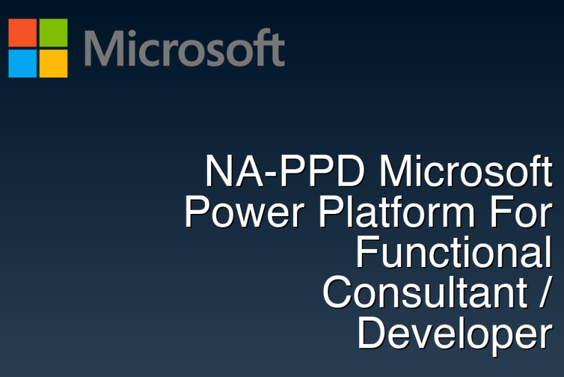 NA-PPD Microsoft Power Platform For Functional Consultant / Developer